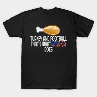 Football and Turkey That's What America Does T-Shirt